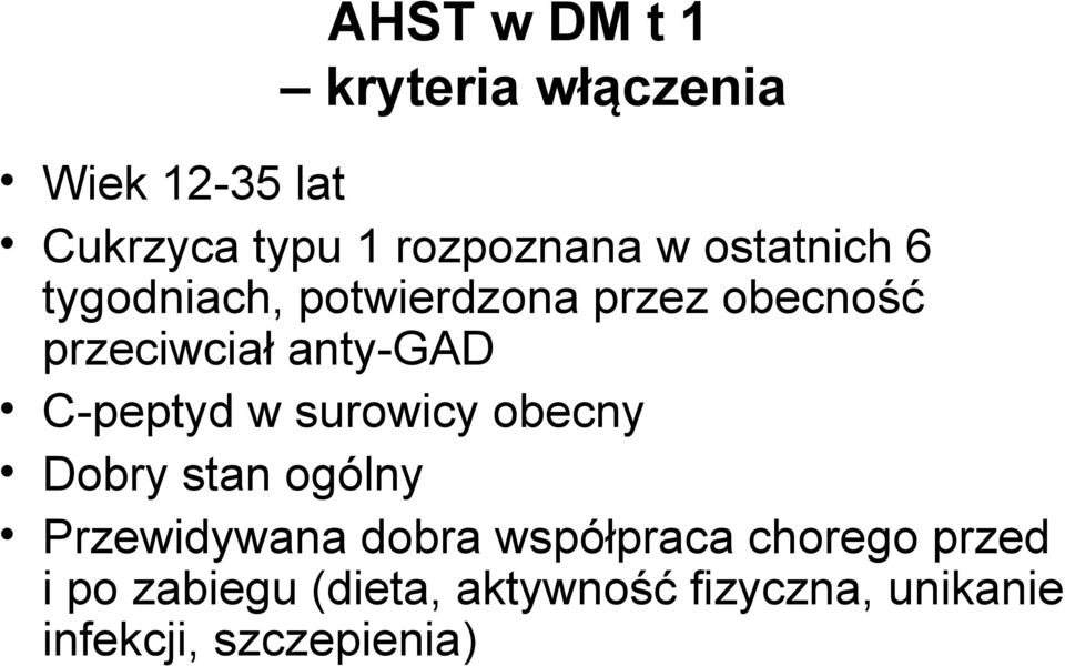 C-peptyd w surowicy obecny Dobry stan ogólny Przewidywana dobra współpraca