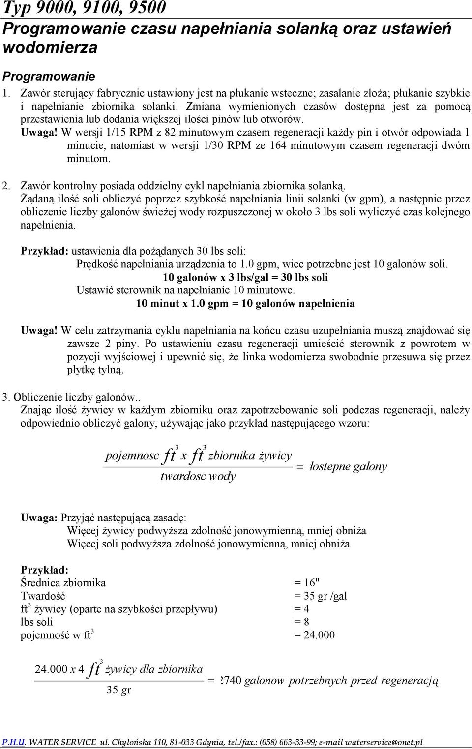 Zmiana wymienionych czasów dostępna jest za pomocą przestawienia lub dodania większej ilości pinów lub otworów. Uwaga!