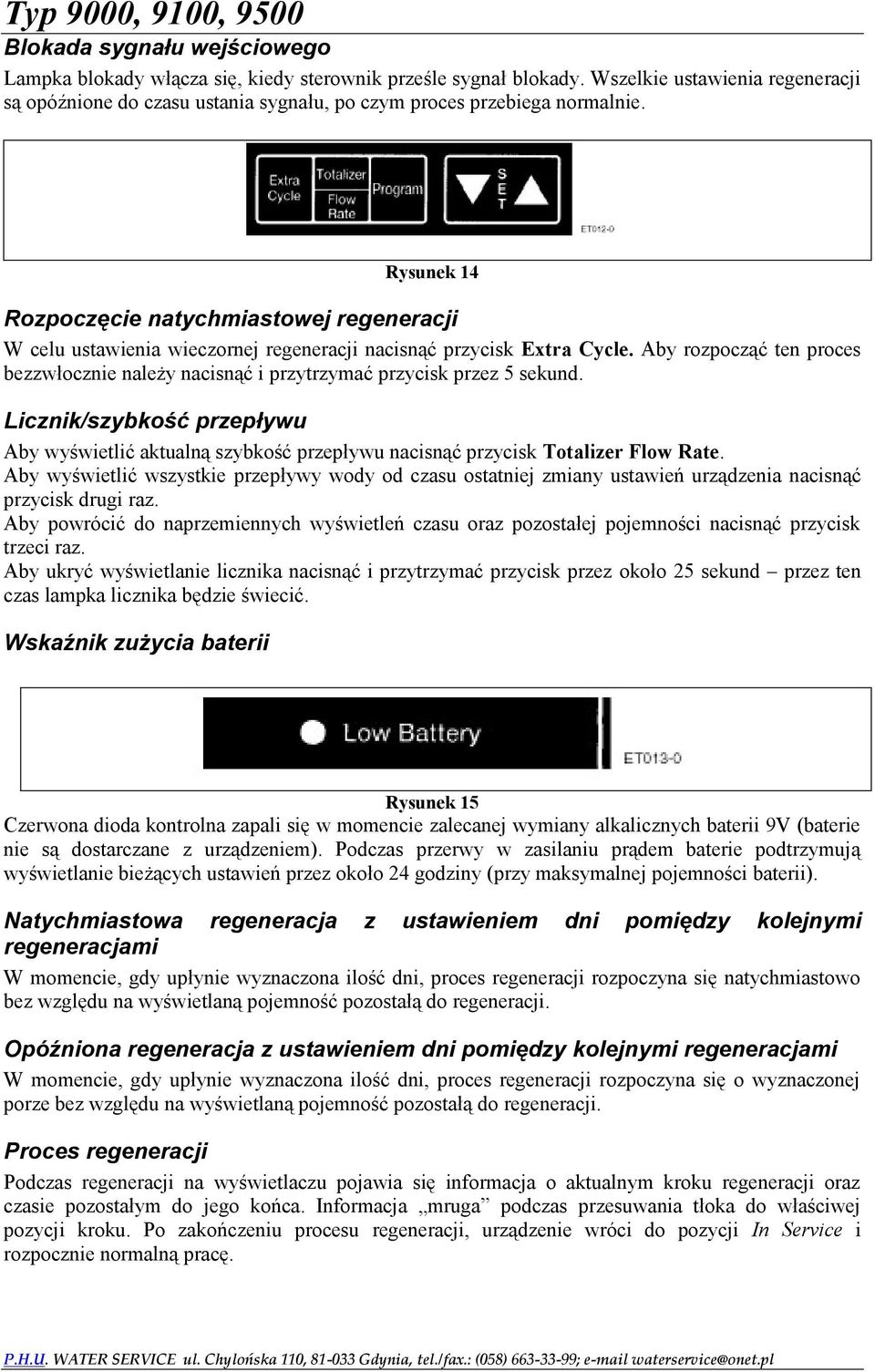 Rysunek 14 Rozpoczęcie natychmiastowej regeneracji W celu ustawienia wieczornej regeneracji nacisnąć przycisk Extra Cycle.