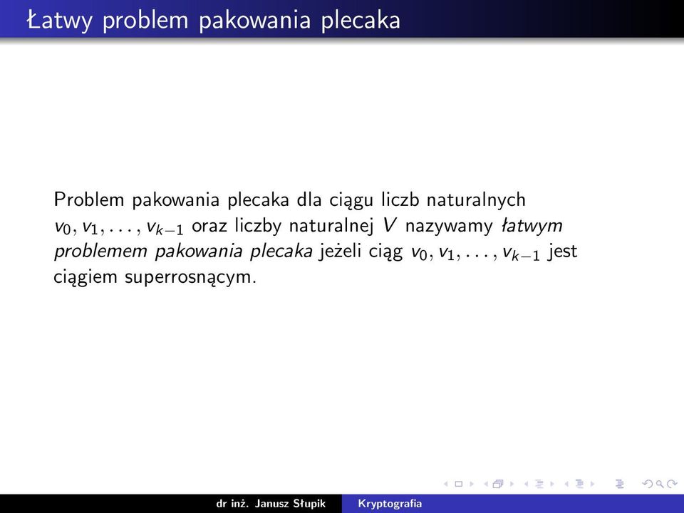 .., v k 1 oraz liczby naturalnej V nazywamy łatwym