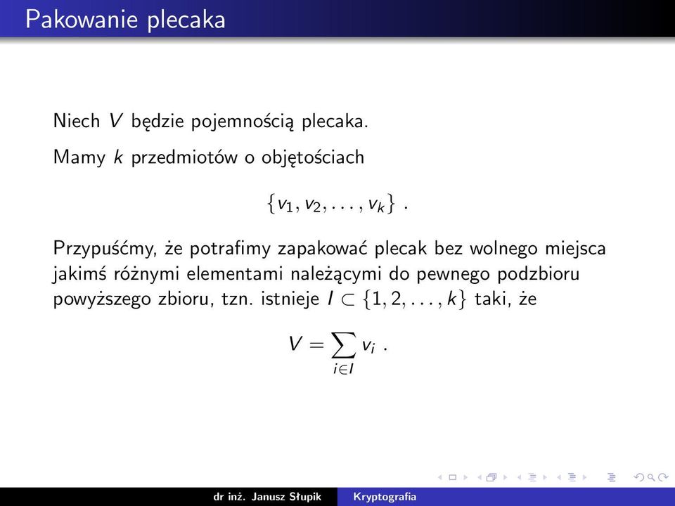 Przypuśćmy, że potrafimy zapakować plecak bez wolnego miejsca jakimś