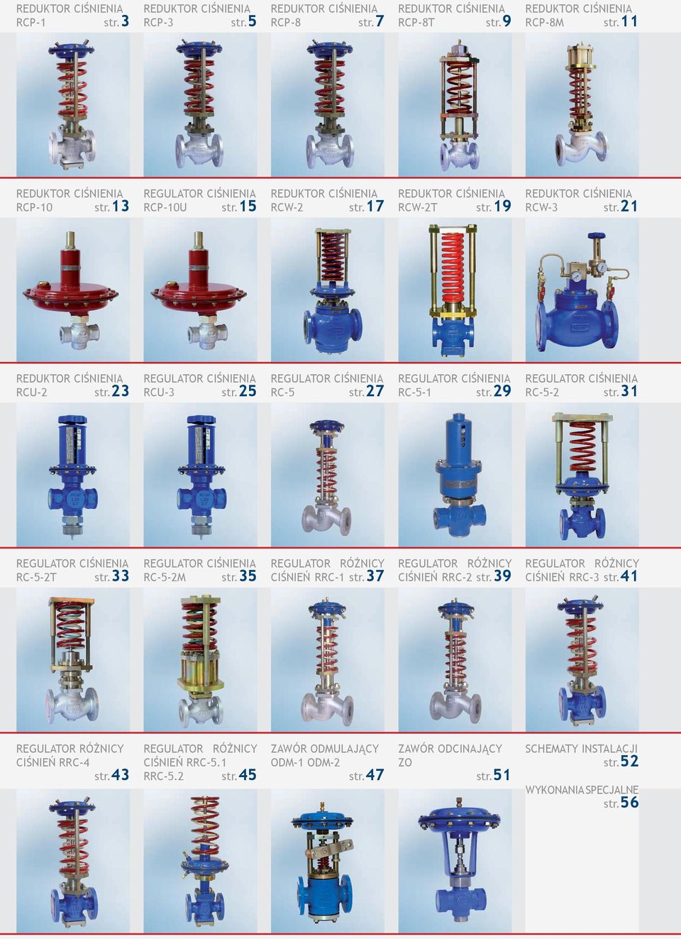 25 REGULATOR CIŚNIENIA RC-5 str.27 REGULATOR CIŚNIENIA RC-5-1 str.29 REGULATOR CIŚNIENIA RC-5-2 str.31 REGULATOR CIŚNIENIA RC-5-2T str.33 REGULATOR CIŚNIENIA RC-5-2M str.