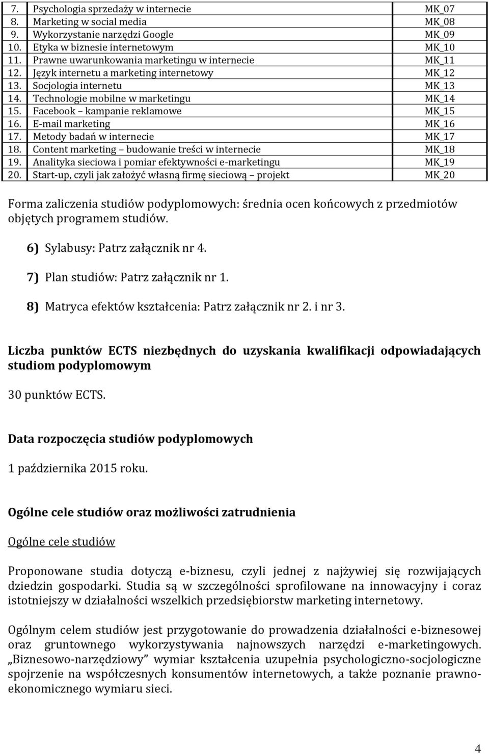 Facebook kampanie reklamowe MK_15 16. E-mail marketing MK_16 17. Metody badań w internecie MK_17 18. Content marketing budowanie treści w internecie MK_18 19.