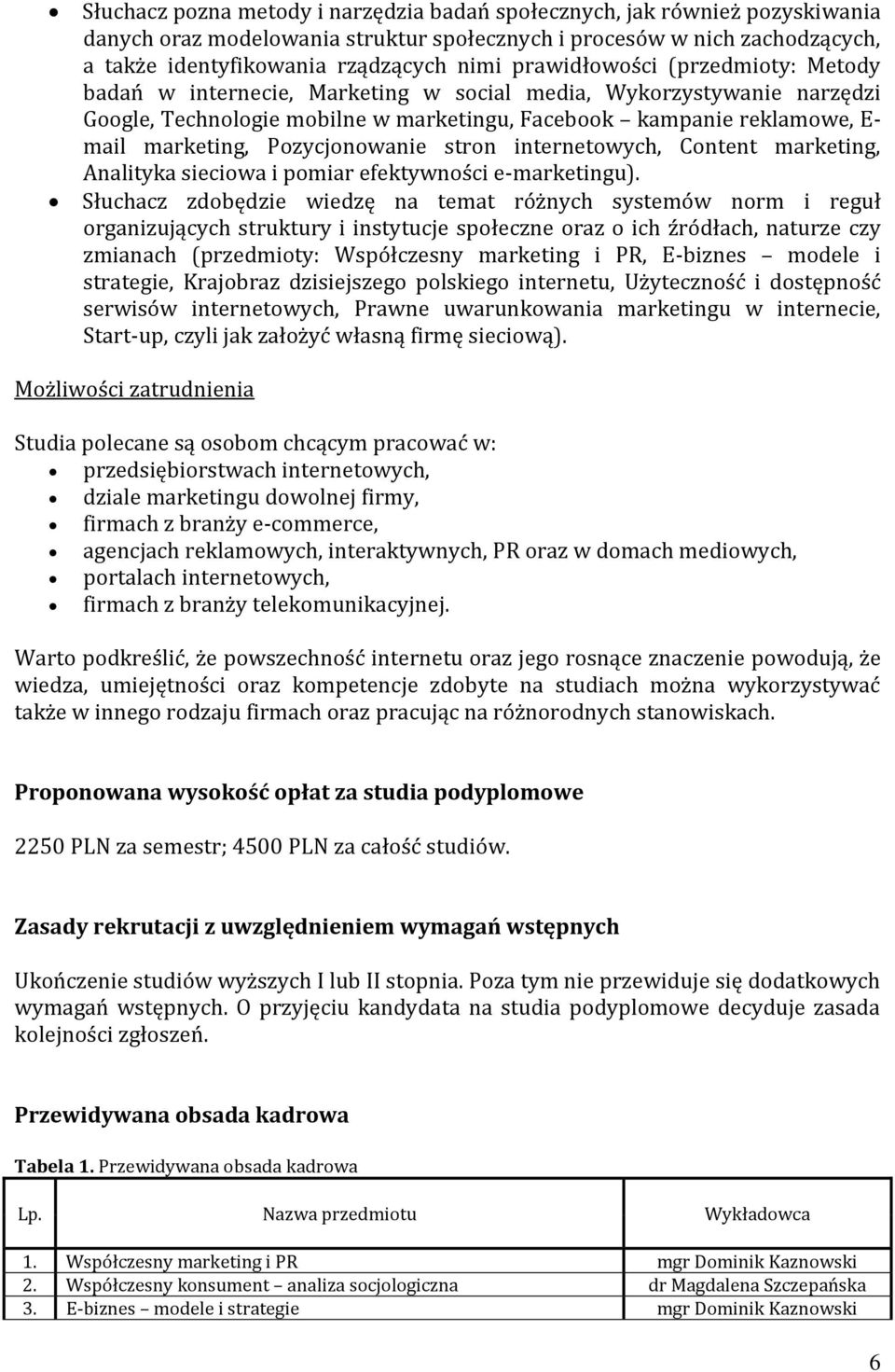 Pozycjonowanie stron internetowych, Content marketing, Analityka sieciowa i pomiar efektywności e-marketingu).