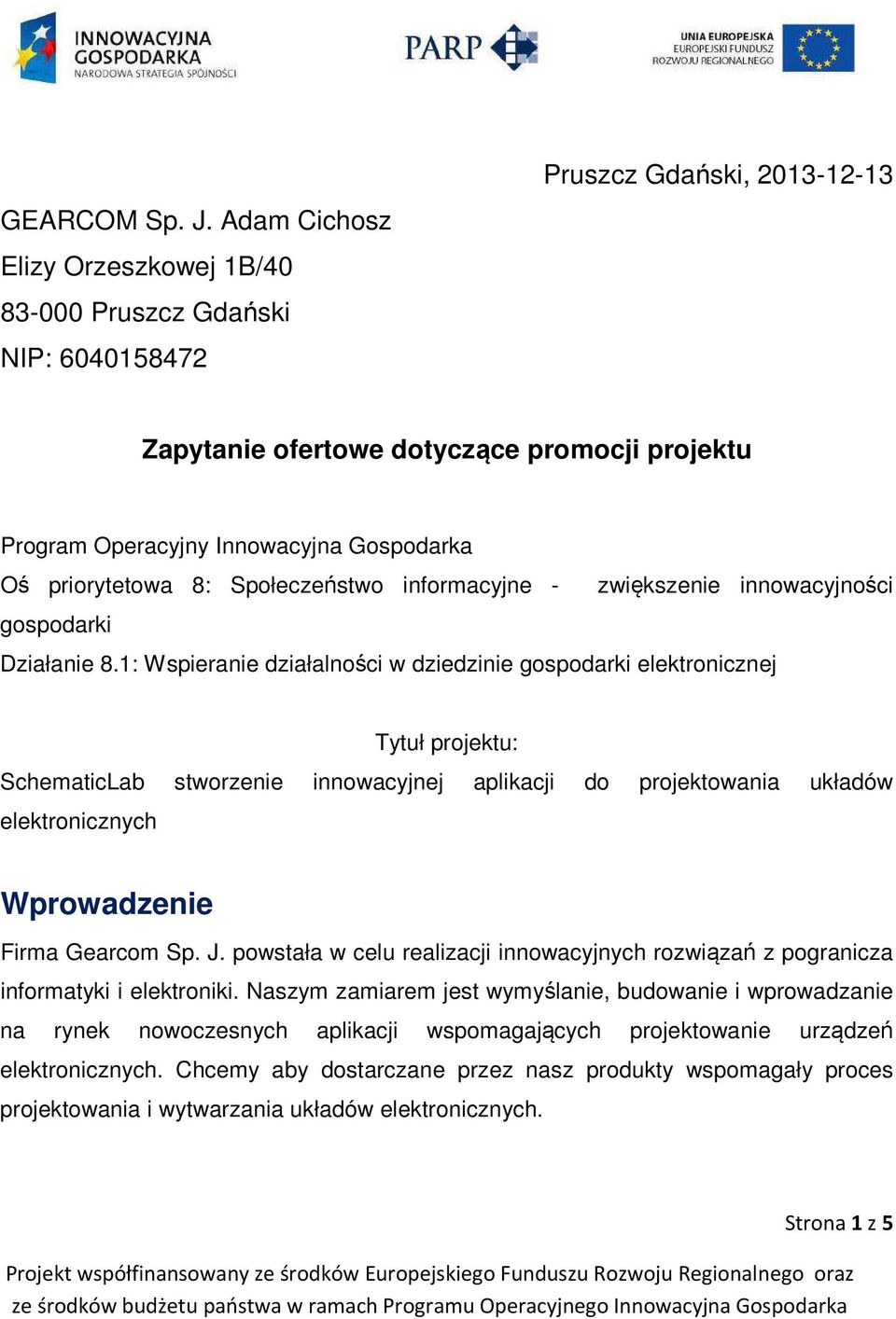 priorytetowa 8: Społeczeństwo informacyjne - zwiększenie innowacyjności gospodarki Działanie 8.