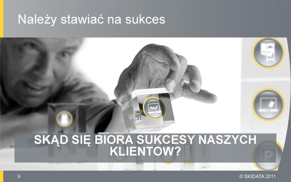 SIĘ BIORA