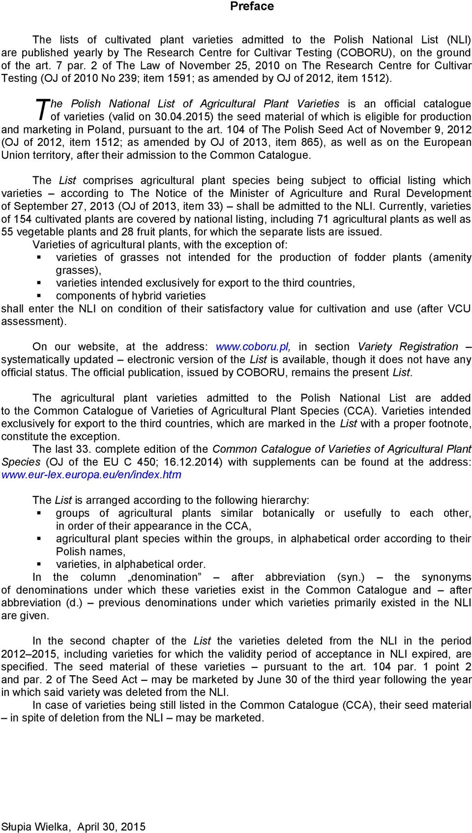 T he Polish National List of Agricultural Plant Varieties is an official catalogue of varieties (valid on 30.04.