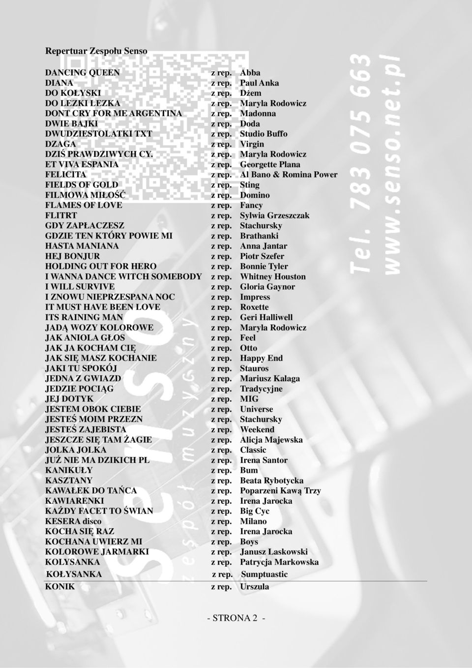 Sting FILMOWA MIŁOŚĆ z rep. Domino FLAMES OF LOVE z rep. Fancy FLITRT z rep. Sylwia Grzeszczak GDY ZAPŁACZESZ z rep. Stachursky GDZIE TEN KTÓRY POWIE MI z rep. Brathanki HASTA MANIANA z rep.