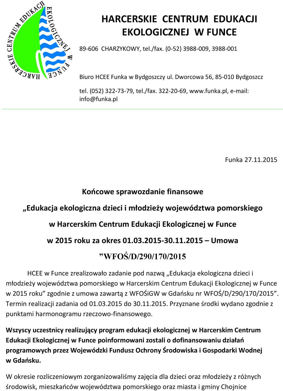 2015 Końcowe sprawozdanie finansowe Edukacja ekologiczna dzieci i młodzieży województwa pomorskiego w Harcerskim Centrum Edukacji Ekologicznej w Funce w 2015 roku za okres 01.03.2015-30.11.