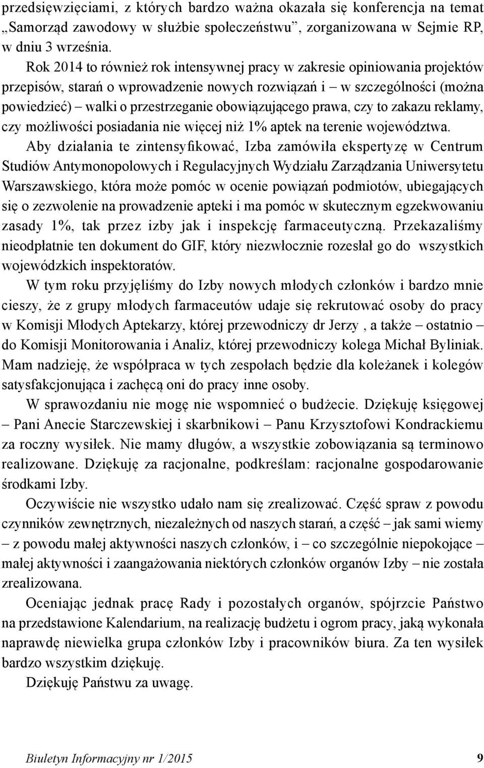 prawa, czy to zakazu reklamy, czy możliwości posiadania nie więcej niż 1% aptek na terenie województwa.