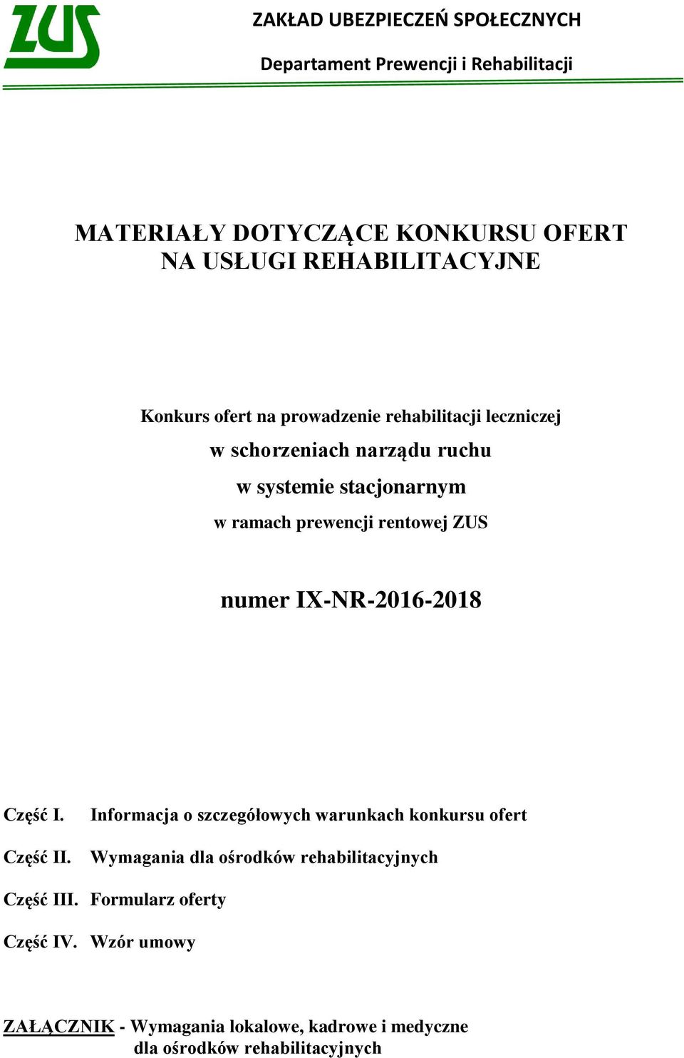 rentowej ZUS numer IX-NR-2016-2018 Część I. Informacja o szczegółowych warunkach konkursu ofert Część II.