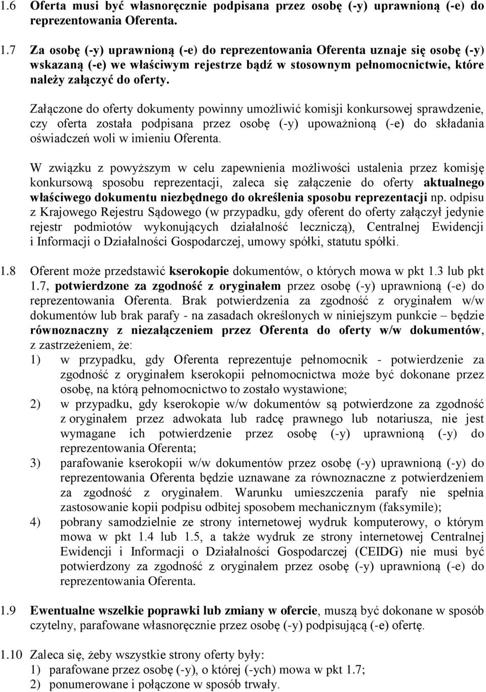 Załączone do oferty dokumenty powinny umożliwić komisji konkursowej sprawdzenie, czy oferta została podpisana przez osobę (-y) upoważnioną (-e) do składania oświadczeń woli w imieniu Oferenta.