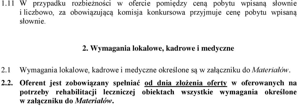 1 Wymagania lokalowe, kadrowe i medyczne określone są w załączniku do Materiałów. 2.