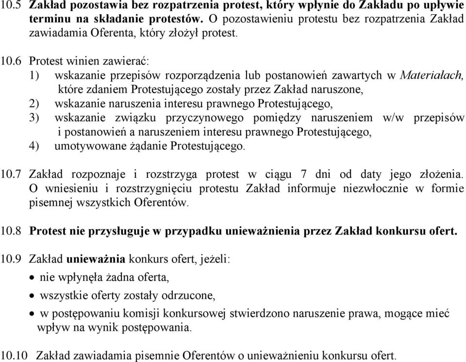 6 Protest winien zawierać: 1) wskazanie przepisów rozporządzenia lub postanowień zawartych w Materiałach, które zdaniem Protestującego zostały przez Zakład naruszone, 2) wskazanie naruszenia interesu