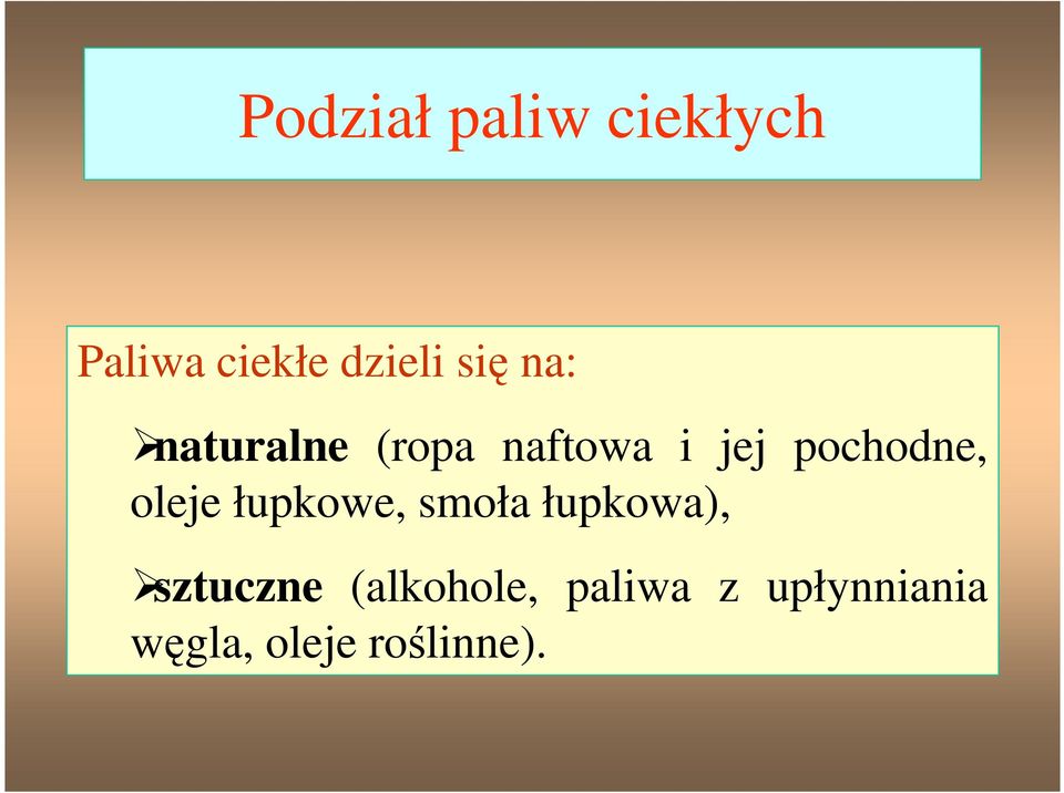 pochodne, oleje łupkowe, smoła łupkowa),