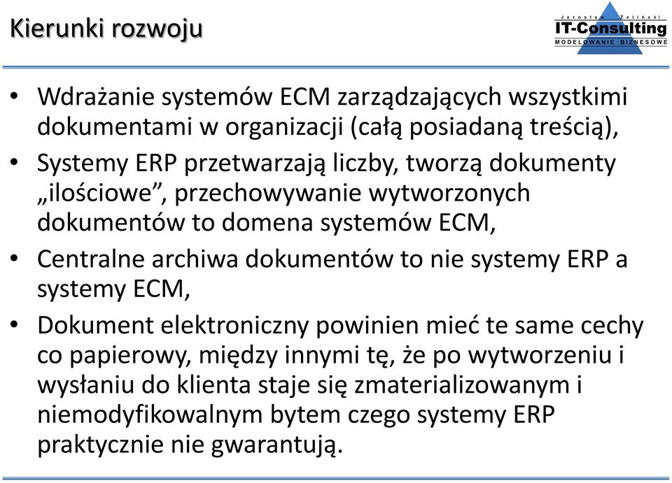 dokumentów to nie systemy ERP a systemy ECM, Dokument elektroniczny powinien mieć te same cechy co papierowy, między innymi tę, że
