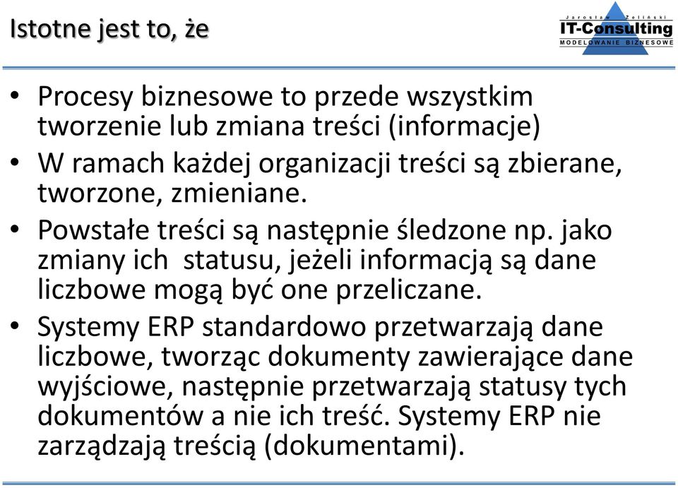 jako zmiany ich statusu, jeżeli informacją są dane liczbowe mogą być one przeliczane.