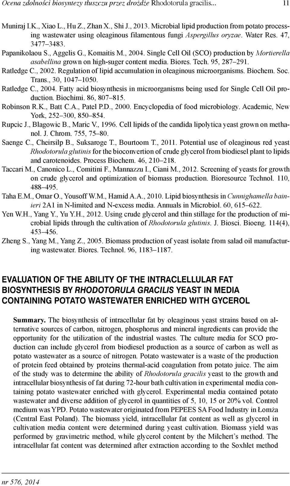 Single Cell Oil (SCO) production by Mortierella asabellina grown on high-suger content media. Biores. Tech. 95, 287 291. Ratledge C., 2002.