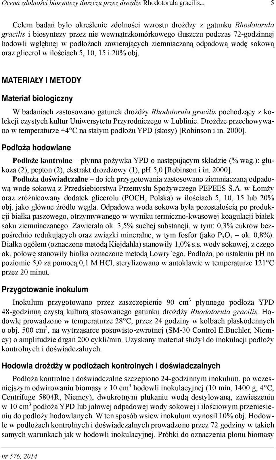 zawierających ziemniaczaną odpadową wodę sokową oraz glicerol w ilościach 5, 10, 15 i 20% obj.