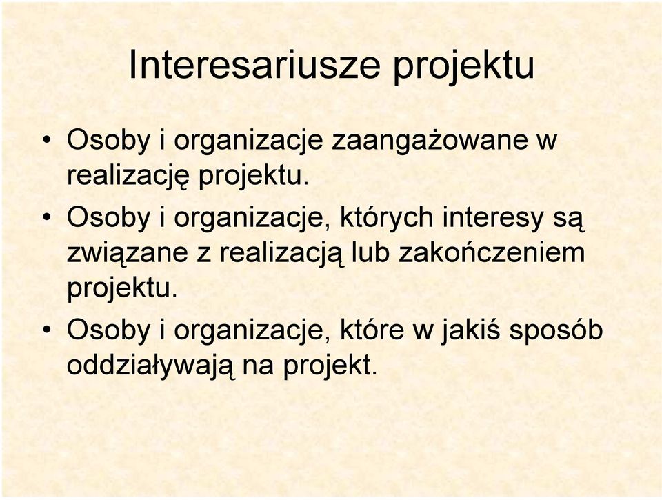 Osoby i organizacje, których interesy są związane z