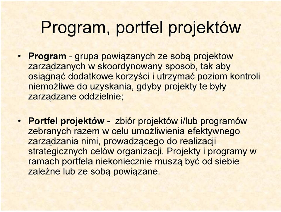 projektów- zbiór projektów i/lub programów zebranych razem w celu umożliwienia efektywnego zarządzania nimi, prowadzącego do