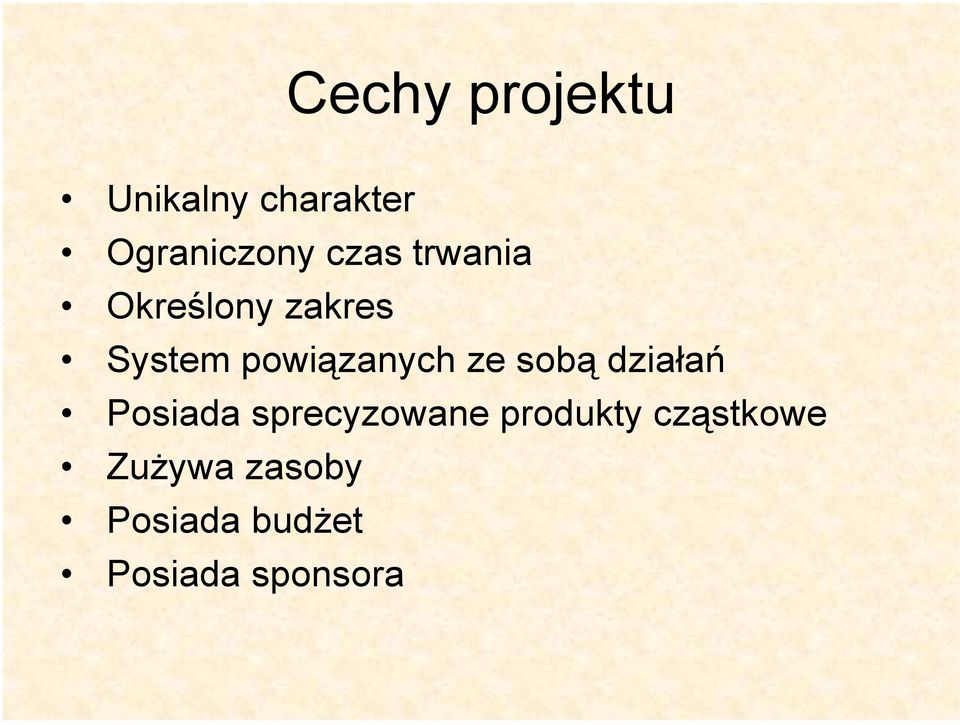 ze sobą działań Posiada sprecyzowane produkty