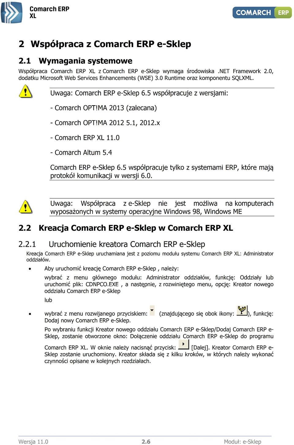 4 Comarch ERP e-sklep 6.5 współpracuje tylko z systemami ERP, które mają protokół komunikacji w wersji 6.0.