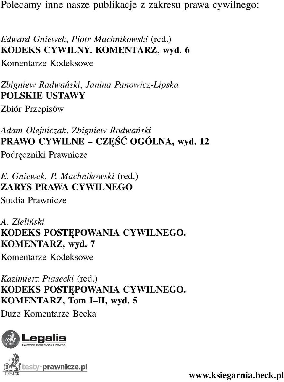 OGÓLNA, wyd. 12 Podręczniki Prawnicze E. Gniewek, P. Machnikowski (red.) ZARYS PRAWA CYWILNEGO Studia Prawnicze A.