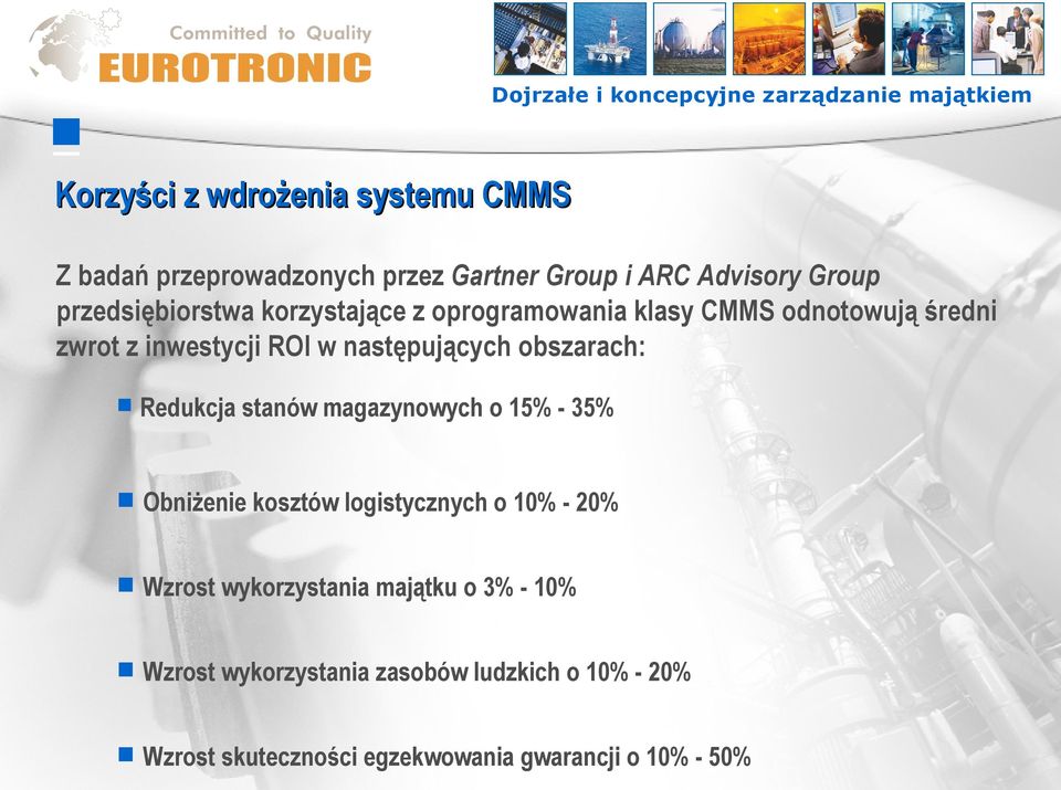 następujących obszarach: Redukcja stanów magazynowych o 15% - 35% Obniżenie kosztów logistycznych o 10% - 20%