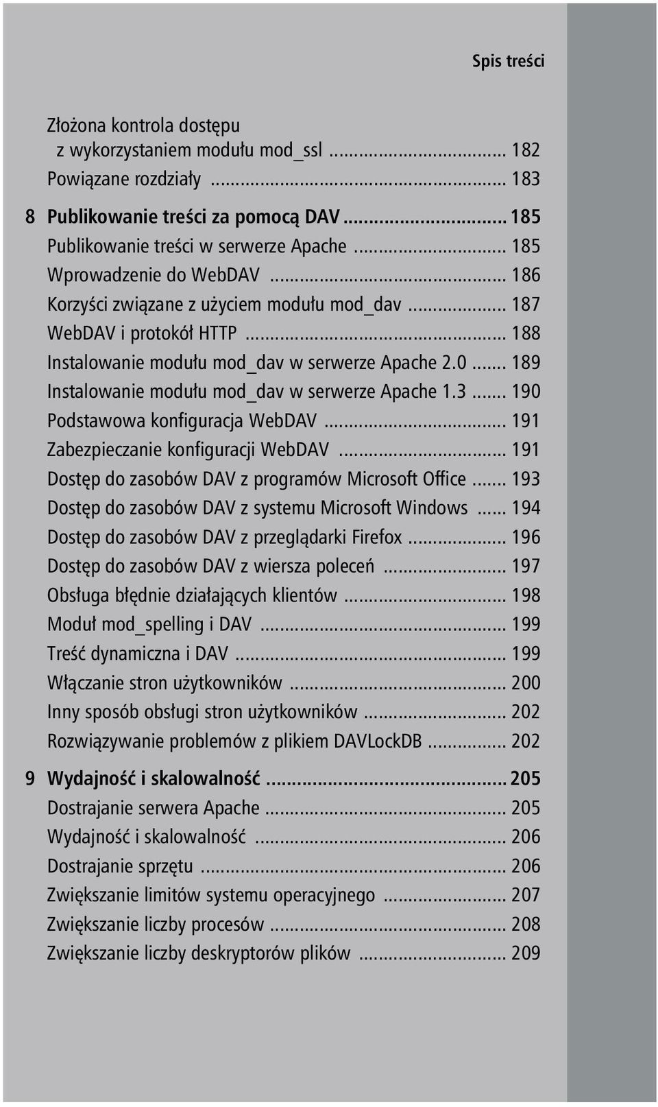 .. 189 Instalowanie modułu mod_dav w serwerze Apache 1.3... 190 Podstawowa konfiguracja WebDAV... 191 Zabezpieczanie konfiguracji WebDAV... 191 Dostęp do zasobów DAV z programów Microsoft Office.