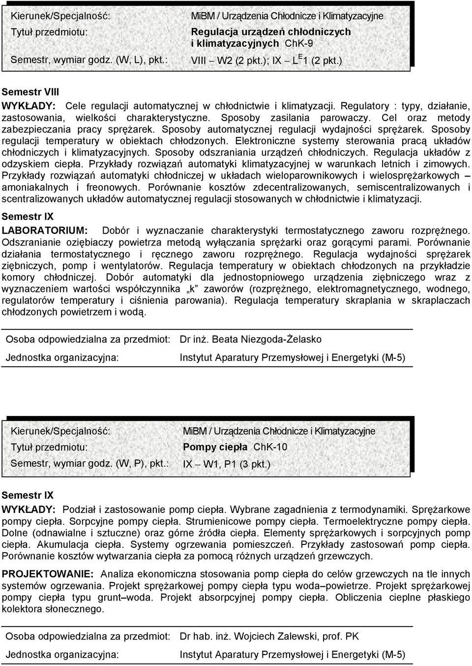 Sposoby automatycznej regulacji wydajności sprężarek. Sposoby regulacji temperatury w obiektach chłodzonych. Elektroniczne systemy sterowania pracą układów chłodniczych i klimatyzacyjnych.