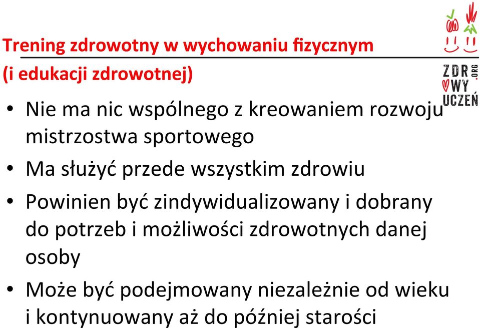 zdrowiu Powinien być zindywidualizowany i dobrany do potrzeb i możliwości