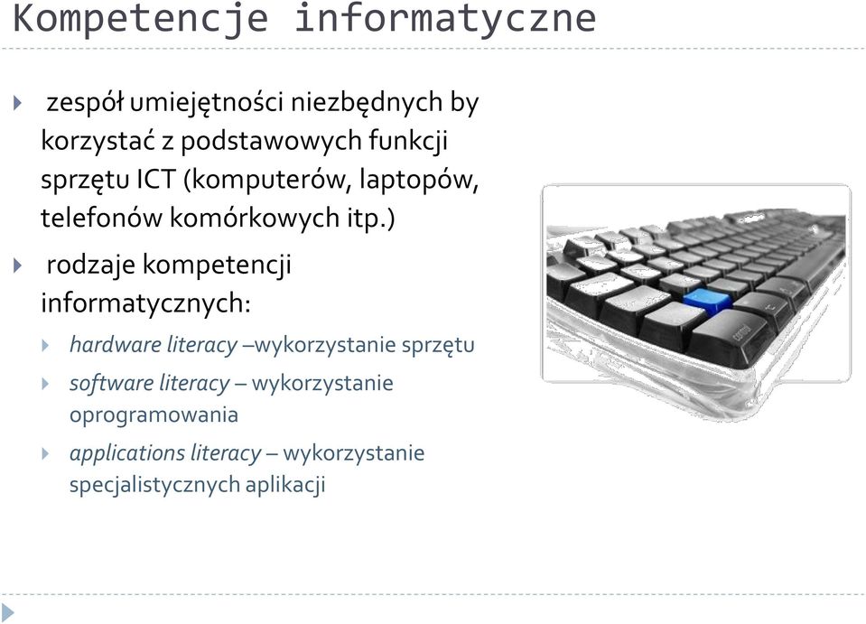 ) rodzaje kompetencji informatycznych: hardware literacy wykorzystanie sprzętu