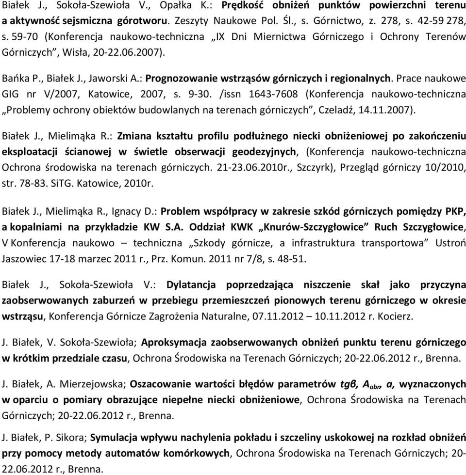 : Prognozowanie wstrząsów górniczych i regionalnych. Prace naukowe GIG nr V/2007, Katowice, 2007, s. 9-30.