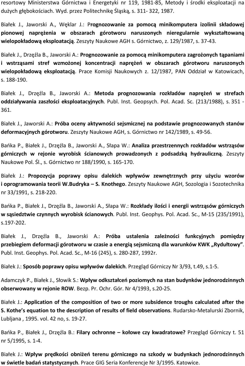 Górnictwo, z. 129/1987, s. 37-43. Białek J., Drzęźla B., Jaworski A.