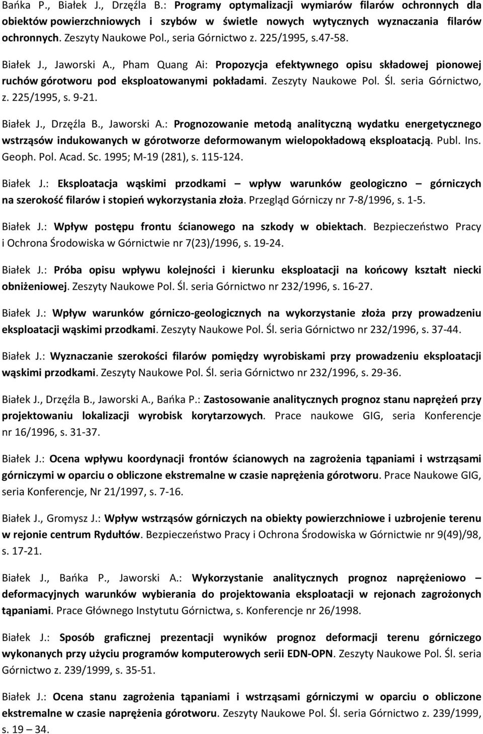 Zeszyty Naukowe Pol. Śl. seria Górnictwo, z. 225/1995, s. 9-21. Białek J., Drzęźla B., Jaworski A.