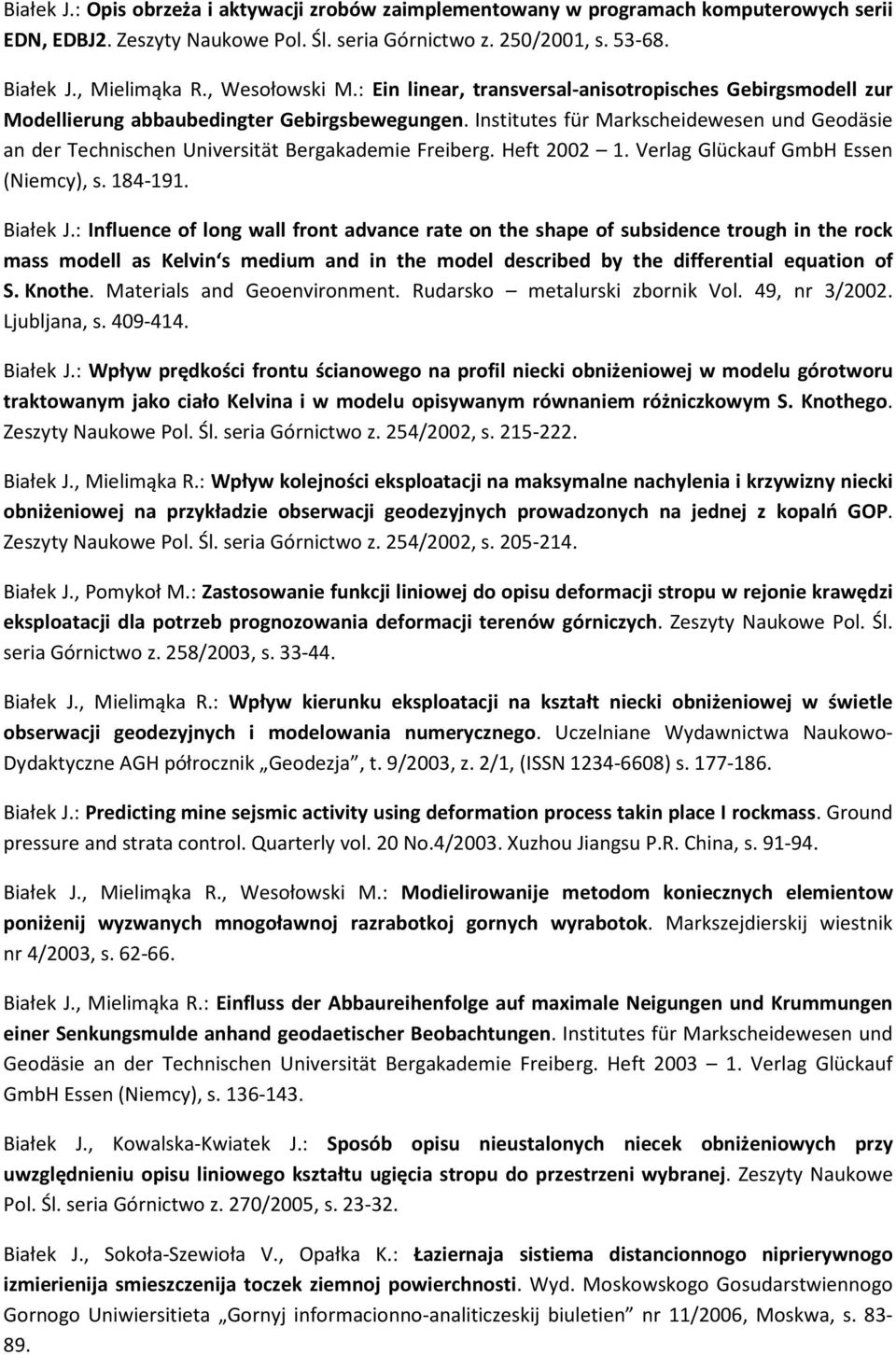 Institutes für Markscheidewesen und Geodäsie an der Technischen Universität Bergakademie Freiberg. Heft 2002 1. Verlag Glückauf GmbH Essen (Niemcy), s. 184-191. Białek J.
