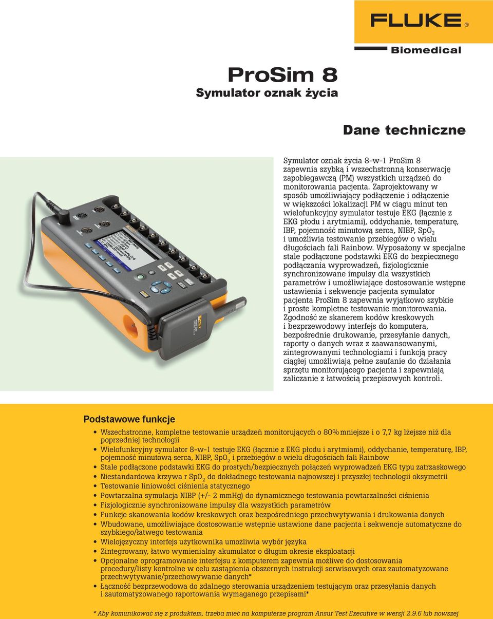 temperaturę, IBP, pojemność minutową serca, NIBP, SpO 2 i umożliwia testowanie przebiegów o wielu długościach fali Rainbow.