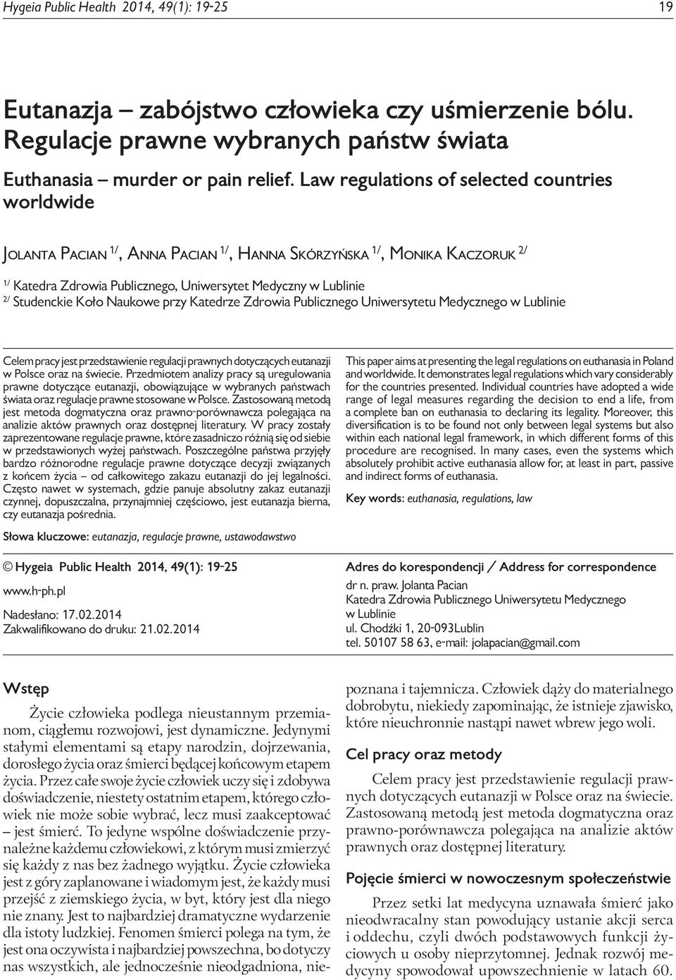 Law regulations of selected countries worldwide Jolanta Pacian 1/, Anna Pacian 1/, Hanna Skórzyńska 1/, Monika Kaczoruk 2/ 1/ Katedra Zdrowia Publicznego, Uniwersytet Medyczny w Lublinie 2/