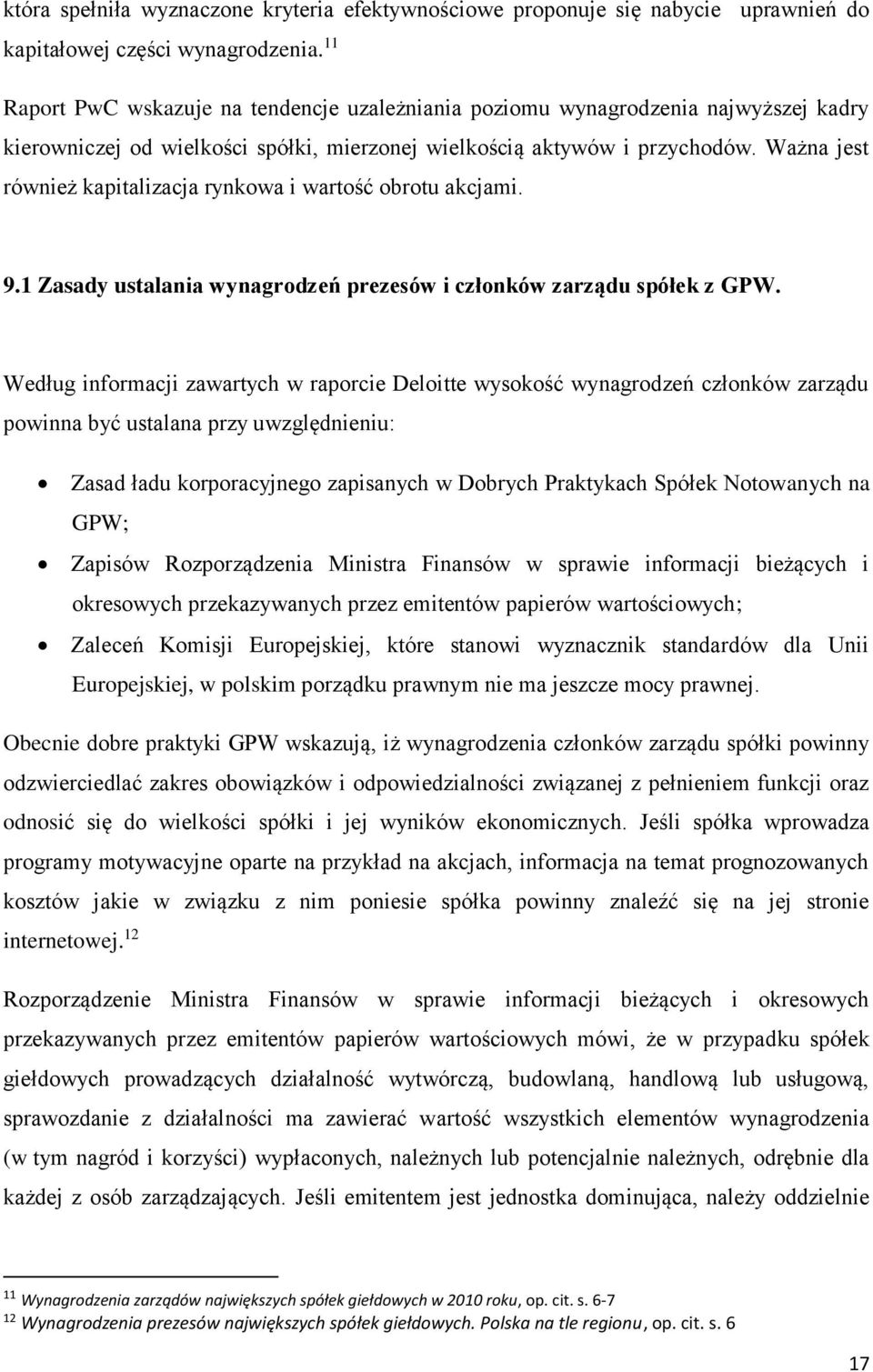 Ważna jest również kapitalizacja rynkowa i wartość obrotu akcjami. 9.1 Zasady ustalania wynagrodzeń prezesów i członków zarządu spółek z GPW.