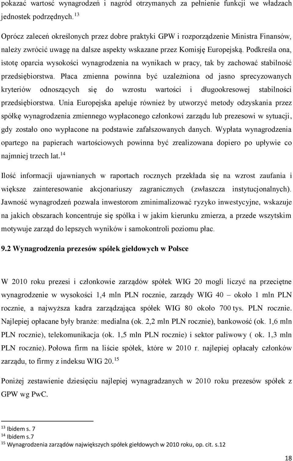 Podkreśla ona, istotę oparcia wysokości wynagrodzenia na wynikach w pracy, tak by zachować stabilność przedsiębiorstwa.