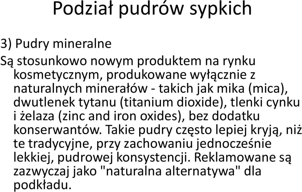 żelaza (zinc and iron oxides), bez dodatku konserwantów.