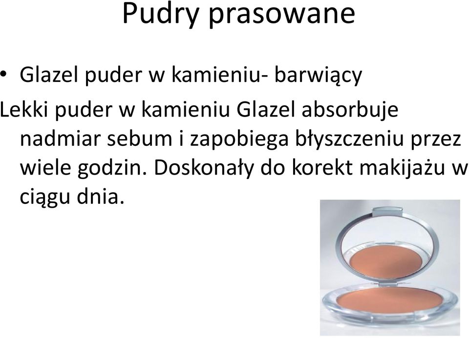 absorbuje nadmiar sebum i zapobiega błyszczeniu