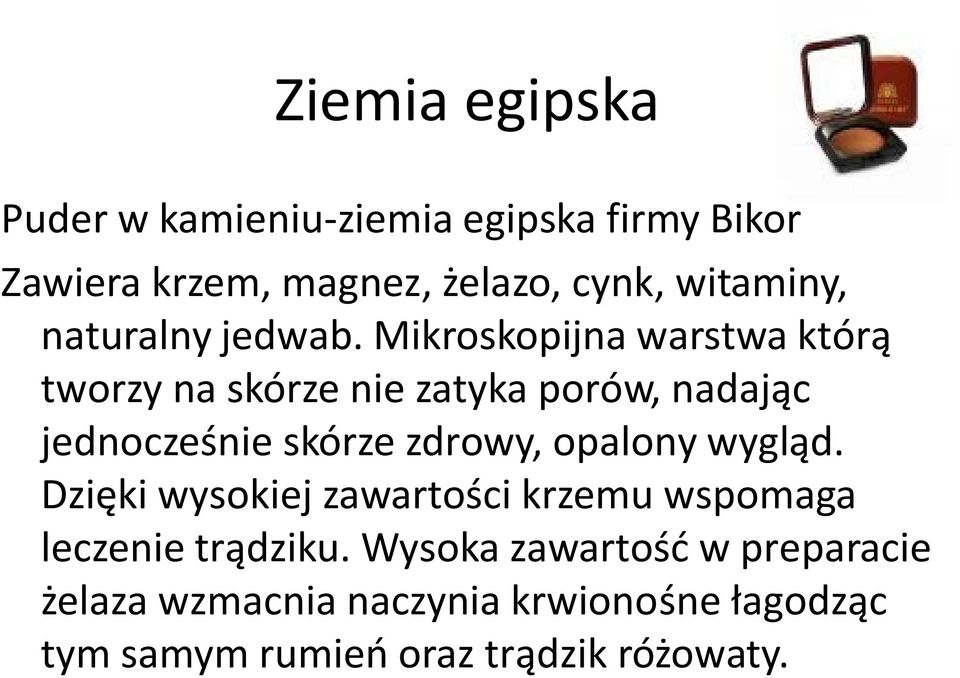 Mikroskopijna warstwa którą tworzy na skórze nie zatyka porów, nadając jednocześnie skórze zdrowy,