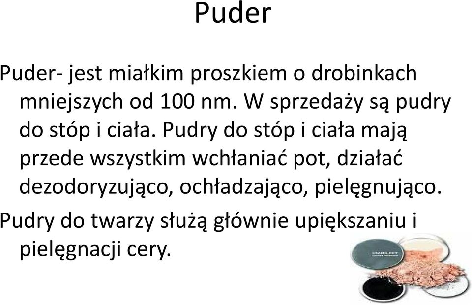 Pudry do stóp i ciała mają przede wszystkim wchłaniać pot, działać
