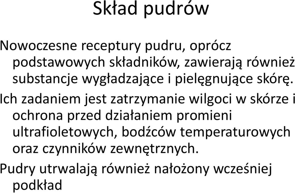 Ich zadaniem jest zatrzymanie wilgoci w skórze i ochrona przed działaniem promieni