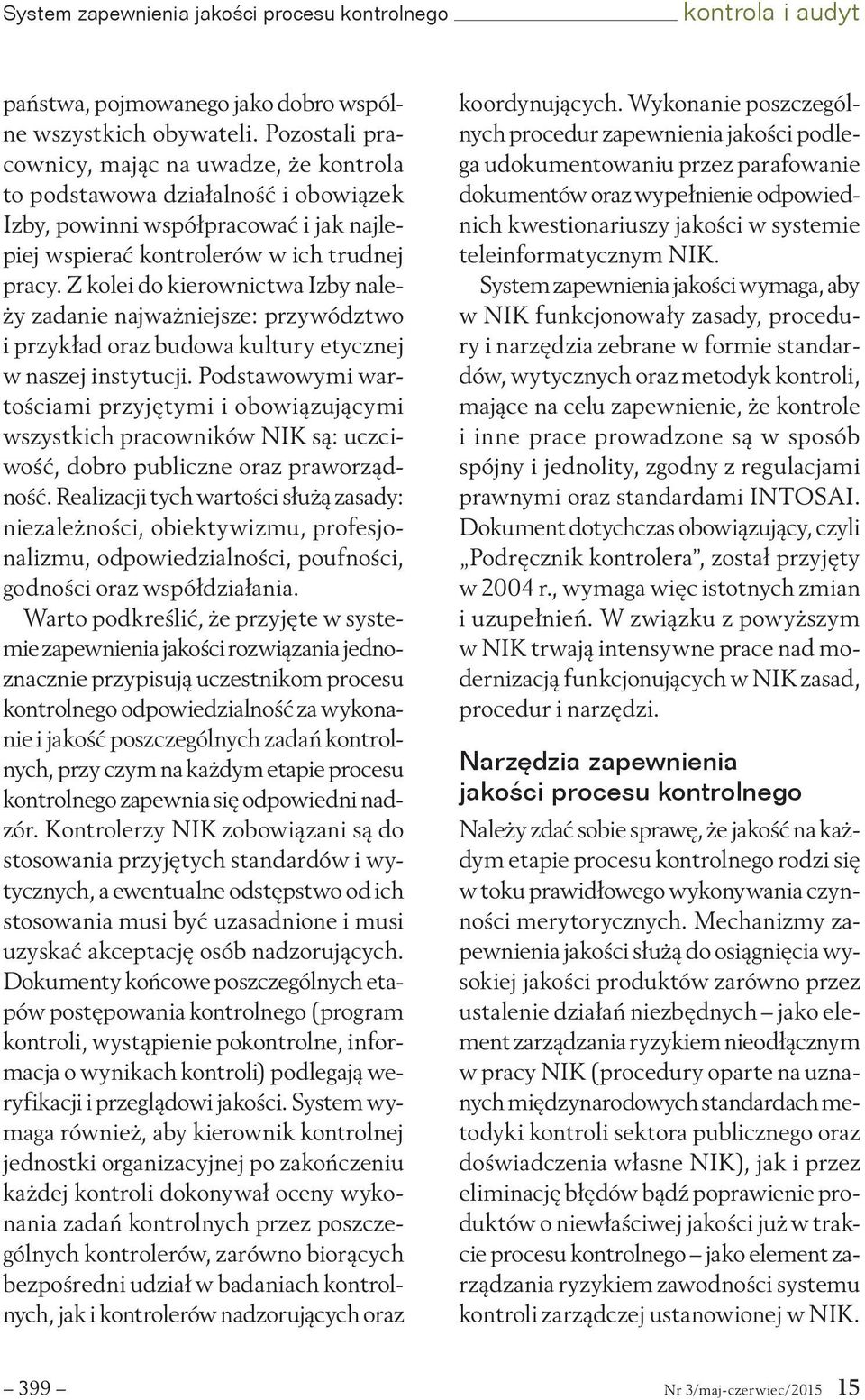Z kolei do kierownictwa Izby należy zadanie najważniejsze: przywództwo i przykład oraz budowa kultury etycznej w naszej instytucji.