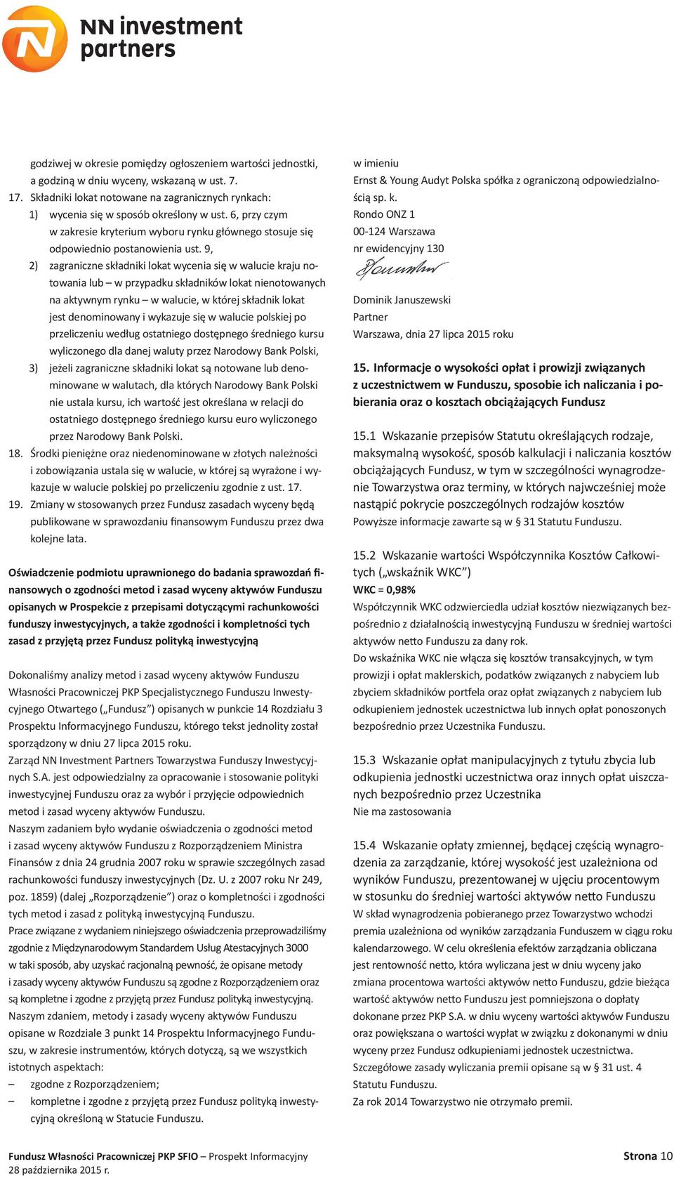 9, 2) zagraniczne składniki lokat wycenia się w walucie kraju notowania lub w przypadku składników lokat nienotowanych na aktywnym rynku w walucie, w której składnik lokat jest denominowany i