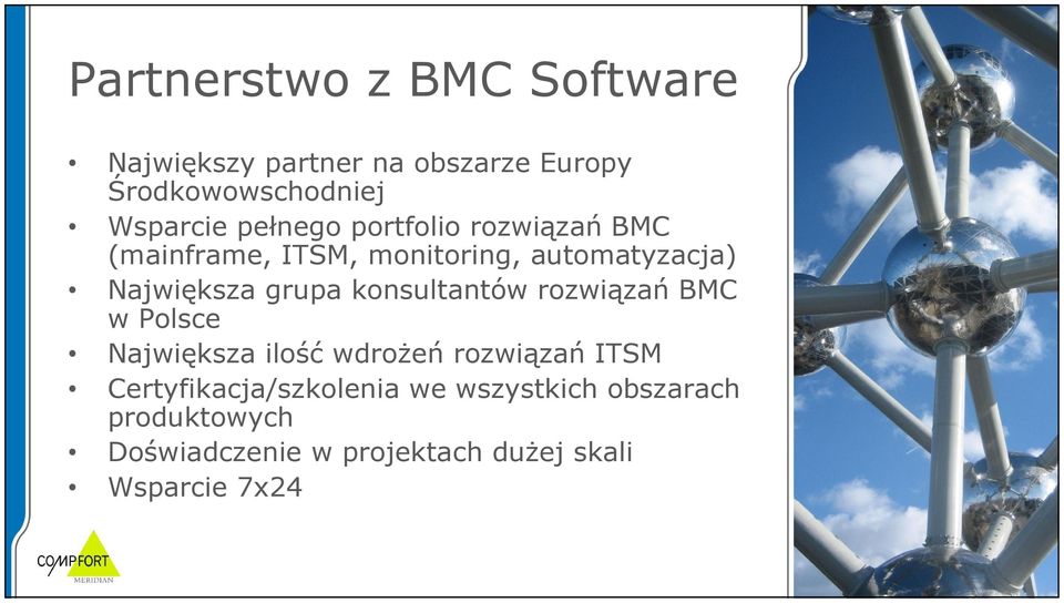 konsultantów rozwiązań BMC w Polsce Największa ilość wdrożeń rozwiązań ITSM