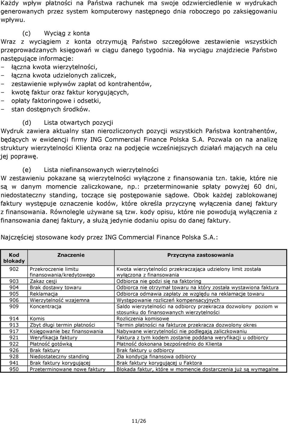 Na wyciągu znajdziecie Państwo następujące informacje: łączna kwota wierzytelności, łączna kwota udzielonych zaliczek, zestawienie wpływów zapłat od kontrahentów, kwotę faktur oraz faktur